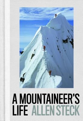 A Mountaineer's Life by Steck, Allen