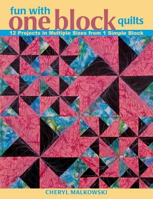 Fun with One Block Quilts - Print on Demand Edition by Malkowski, Cheryl