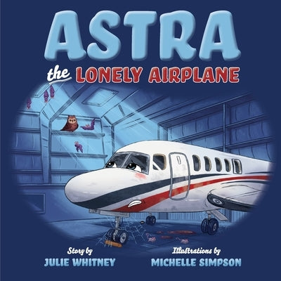 Astra the Lonely Airplane by Whitney, Julie