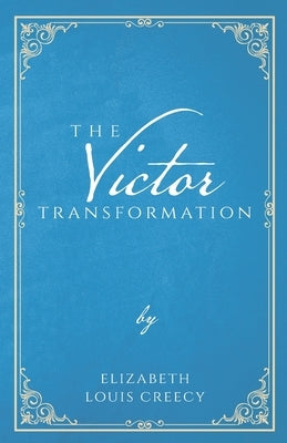 The Victor Transformation by Creecy, Elizabeth Louis