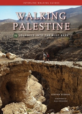 Walking Palestine: 25 Journeys Into the West Bank by Szepsi, Stefan