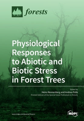 Physiological Responses to Abiotic and Biotic Stress in Forest Trees by Rennenberg, Heinz