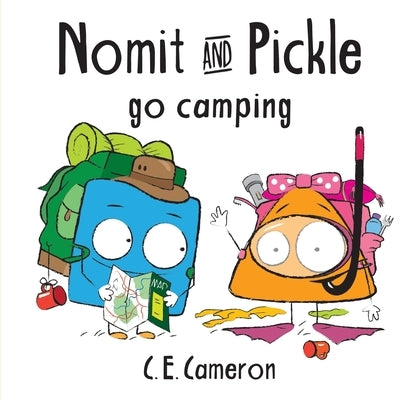 Nomit & Pickle Pickle Go Camping by Cameron, C. E.