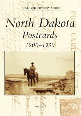 North Dakota Postcards 1900-1930 by Aasen, Larry