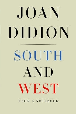 South and West: From a Notebook by Didion, Joan