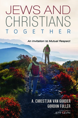 Jews and Christians Together by Van Gorder, A. Christian
