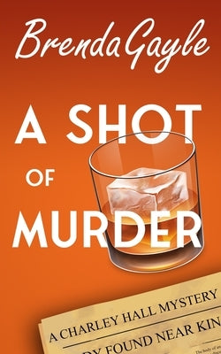 A Shot of Murder: A Charley Hall Mystery by Gayle, Brenda