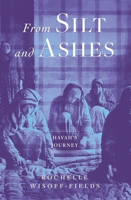 From Silt and Ashes by Wisoff-Fields, Rochelle