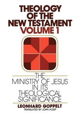 The Ministry of Jesus in Its Theological Significance by Goppelt, Leonhard