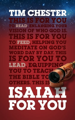 Isaiah for You: Enlarging Your Vision of Who God Is by Chester, Tim