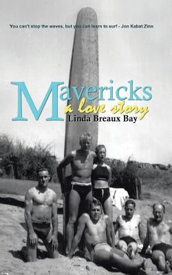 Mavericks: A Love Story by Breaux Bay, Linda