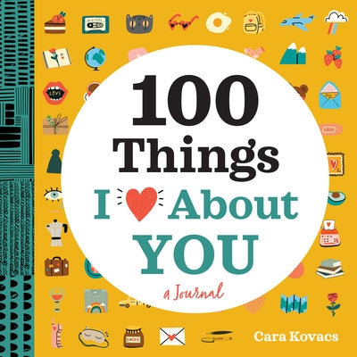 100 Things I Love about You: A Journal by Kovacs, Cara