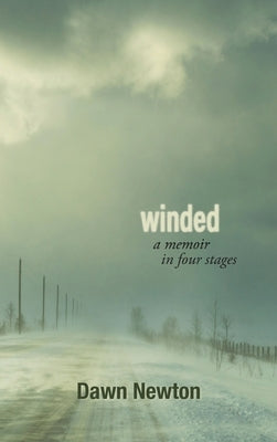 Winded: A Memoir in Four Stages by Newton, Dawn