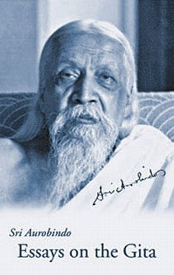Essays on the Gita, New U.S. Paperback Ed. by Aurobindo