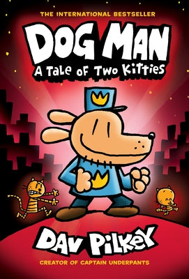 Dog Man: A Tale of Two Kitties: From the Creator of Captain Underpants (Dog Man #3), Volume 3 by Pilkey, Dav
