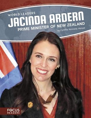 Jacinda Ardern: Prime Minister of New Zealand by Kennedy Henzel, Cynthia