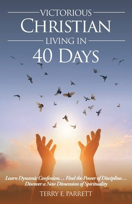 Victorious Christian Living In 40 Days by Parrett, Terry E.