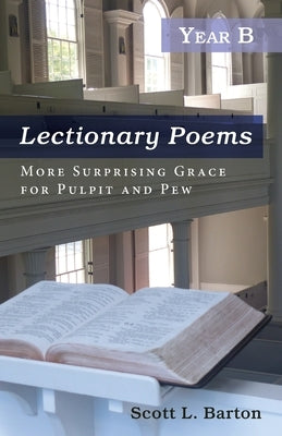 Lectionary Poems, Year B by Barton, Scott L.