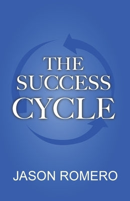 The Success Cycle by Romero, Jason