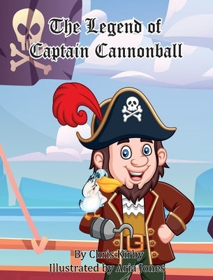 The Legend of Captain Cannonball by Kirby, Chris