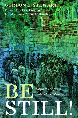 Be Still! by Stewart, Gordon C.