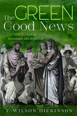 The Green Good News by Dickinson, T. Wilson