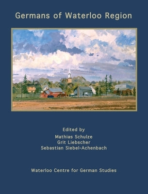 Germans of Waterloo Region by Schulze, Mathias