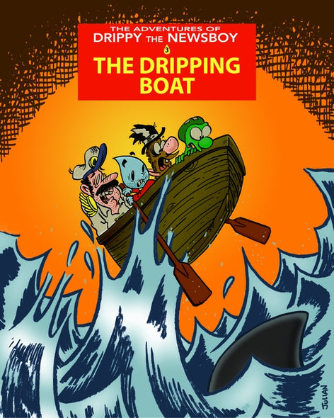 The Adventures of Drippy the Newsboy 3: The Dripping Boat by Lawrence, Julian