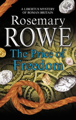 The Price of Freedom: A Mystery Set in Roman Britain by Rowe, Rosemary