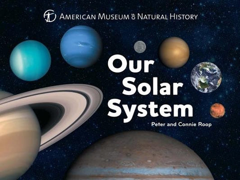 Our Solar System, Volume 1 by American Museum of Natural History