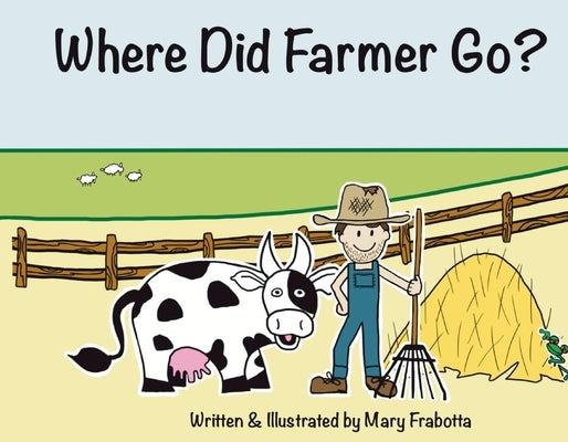 Where Did Farmer Go? by Frabotta, Mary