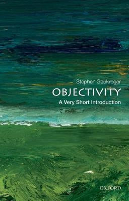 Objectivity by Gaukroger, Stephen