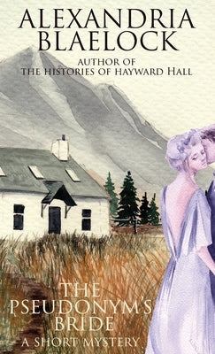 The Pseudonym's Bride: A short Mystery by Blaelock, Alexandria