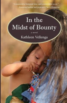 In the Midst of Bounty by Vellenga, Kathleen