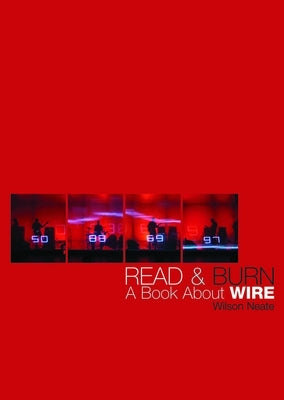 Read & Burn: A Book about Wire by Neate, Wilson
