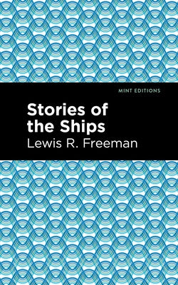 Stories of the Ships by Freeman, Lewis R.
