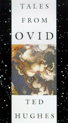 Tales from Ovid: 24 Passages from the Metamorphoses by Hughes, Ted