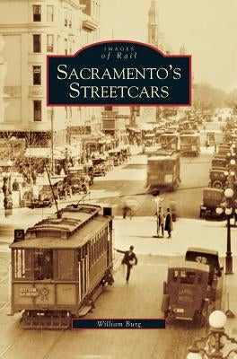 Sacramento's Streetcars by Burg, William