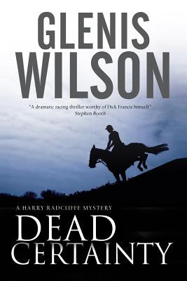 Dead Certainty: A Contemporary Horse Racing Mystery by Wilson, Glenis