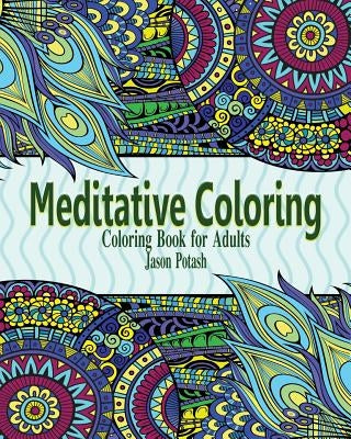 Meditative Coloring Books for Adults by Potash, Jason