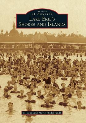 Lake Erie's Shores and Islands by Hildebrandt, H. John