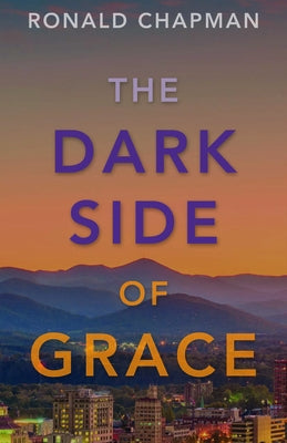The Dark Side of Grace by Chapman, Ronald