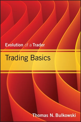 Trading Basics: Evolution of a Trader by Bulkowski, Thomas N.