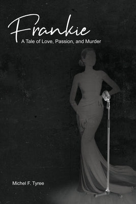 Frankie: A Tale of Love, Passion, and Murder by Tyree, Michel F.