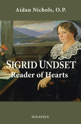 Sigrid Undset: Reader of Hearts by Nichols, Aidan O. P.