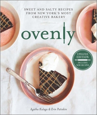 Ovenly: Sweet and Salty Recipes from New York's Most Creative Bakery by Kulaga, Agatha