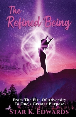 The Refined Being by Edwards, Star K.