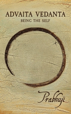 Advaita Vedanta: Being the Self by Prabhuji, Davi Ben Yosef Har-Zion