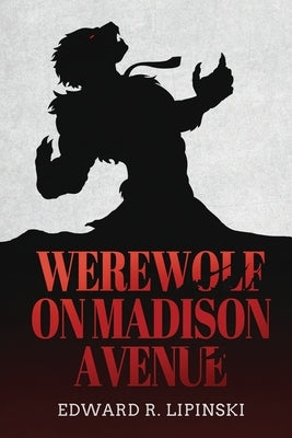 Werewolf On Madison Avenue by Lipinski, Edward R.