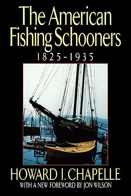The American Fishing Schooners, 1825-1935 by Chapelle, Howard I.